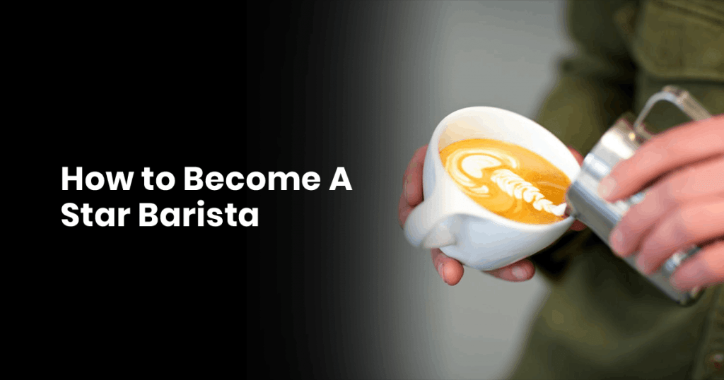 how to become a star barista