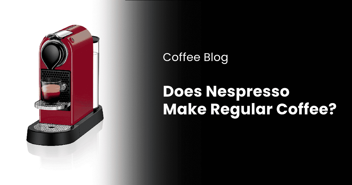 Does a Nespresso Machine Make Regular Coffee?